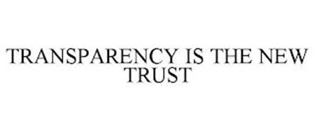 TRANSPARENCY IS THE NEW TRUST