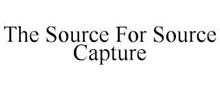 THE SOURCE FOR SOURCE CAPTURE