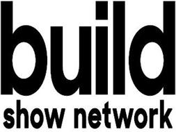 BUILD SHOW NETWORK