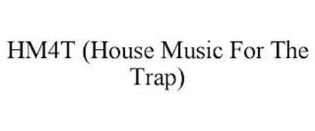 HM4T (HOUSE MUSIC FOR THE TRAP)