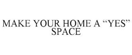 MAKE YOUR HOME A 