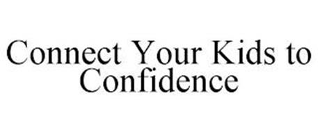 CONNECT YOUR KIDS TO CONFIDENCE