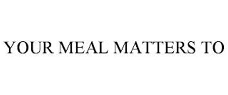YOUR MEAL MATTERS TO