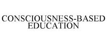 CONSCIOUSNESS-BASED EDUCATION