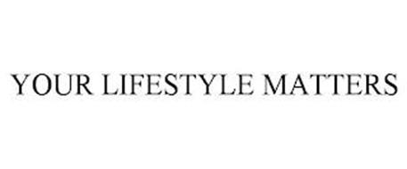 YOUR LIFESTYLE MATTERS