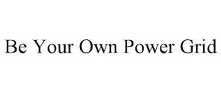 BE YOUR OWN POWER GRID