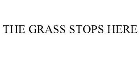 THE GRASS STOPS HERE