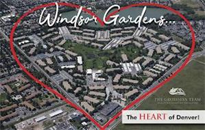 WINDSOR GARDENS ... THE HEART OF DENVER! THE GROSSMAN TEAM REAL ESTATE TRANSITIONS SPECIALISTS