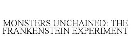 MONSTERS UNCHAINED: THE FRANKENSTEIN EXPERIMENT
