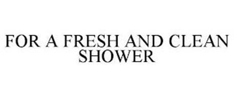 FOR A FRESH AND CLEAN SHOWER
