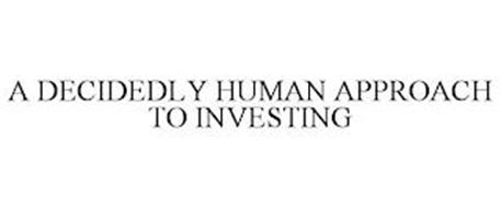 A DECIDEDLY HUMAN APPROACH TO INVESTING