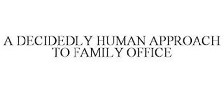 A DECIDEDLY HUMAN APPROACH TO FAMILY OFFICE