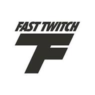 FAST TWITCH FT