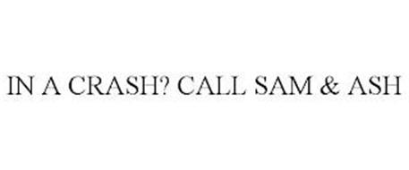 IN A CRASH? CALL SAM & ASH