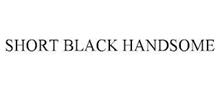 SHORT BLACK HANDSOME