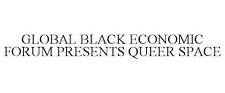 GLOBAL BLACK ECONOMIC FORUM PRESENTS QUEER SPACE