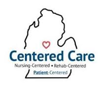 CENTERED CARE NURSING - CENTERED · REHAB CENTERED - PATIENT CENTERED