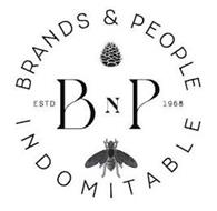 BNP BRANDS & PEOPLE INDOMITABLE ESTD 1968