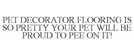 PET DECORATOR FLOORING IS SO PRETTY YOUR PET WILL BE PROUD TO PEE ON IT!