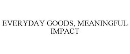 EVERYDAY GOODS, MEANINGFUL IMPACT