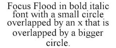 FOCUS FLOOD IN BOLD ITALIC FONT WITH A SMALL CIRCLE OVERLAPPED BY AN X THAT IS OVERLAPPED BY A BIGGER CIRCLE.