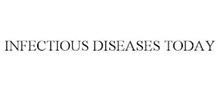 INFECTIOUS DISEASES TODAY