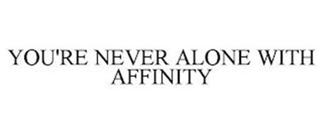 YOU'RE NEVER ALONE WITH AFFINITY