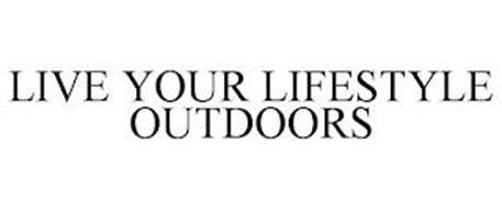 LIVE YOUR LIFESTYLE OUTDOORS