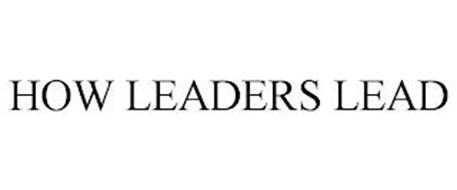 HOW LEADERS LEAD