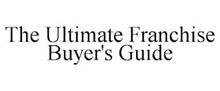 THE ULTIMATE FRANCHISE BUYER