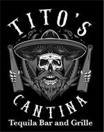 TITO'S CANTINA TEQUILA BAR AND GRILLE