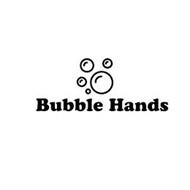 BUBBLE HANDS