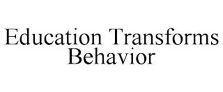 EDUCATION TRANSFORMS BEHAVIOR