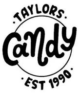 · TAYLORS CANDY · · EST 1990 ·