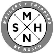 M S H N MAILERS + SHIPPERS BY NOSCO