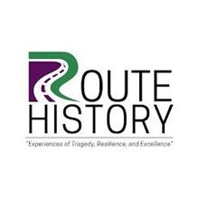 ROUTE HISTORY EXPERIENCES OF TRAGEDY, RESILIENCE, AND EXCELLENCE
