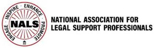NALS ENGAGE · INSPIRE · ENHANCE · PROMOTE NATIONAL ASSOCIATION FOR LEGAL SUPPORT PROFESSIONALS
