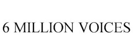 6 MILLION VOICES