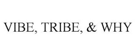 VIBE, TRIBE, & WHY