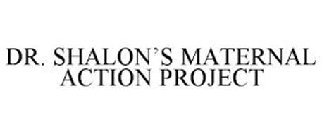 DR. SHALON'S MATERNAL ACTION PROJECT
