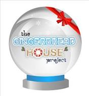 THE GINGERBREAD HOUSE PROJECT