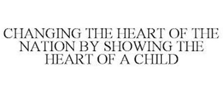 CHANGING THE HEART OF THE NATION BY SHOWING THE HEART OF A CHILD
