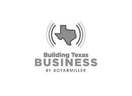 BUILDING TEXAS BUSINESS BY BOYARMILLER