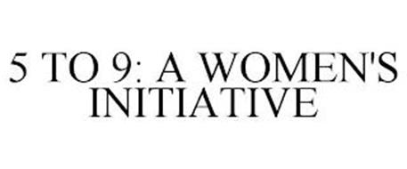 5 TO 9: A WOMEN'S INITIATIVE