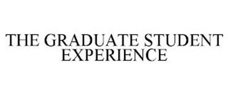 THE GRADUATE STUDENT EXPERIENCE