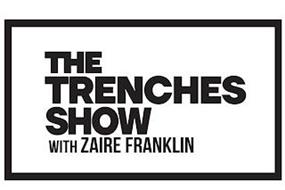 THE TRENCHES SHOW WITH ZAIRE FRANKLIN