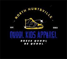 QUOOL KIDS APPAREL · NORTH HUNTSVILLE · EST. 2023 DRESS QUOOL BE QUOOL