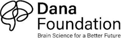 DANA FOUNDATION BRAIN SCIENCE FOR A BETTER FUTURE