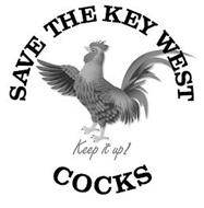 SAVE THE KEY WEST COCKS KEEP IT UP!