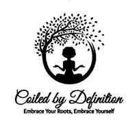 COILED BY DEFINITION EMBRACE YOUR ROOTS, EMBRACE YOURSELF